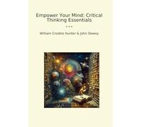 Empower Your Mind: Critical Thinking Essentials (Classic Bundles)