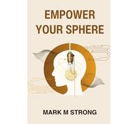 Empower Your Sphere: Overcome Stress, Control Anxiety, and Enhance Your Life Through Mindfulness and Strategic Personal Control