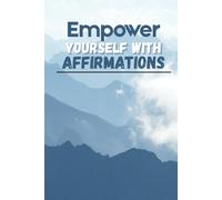 Empower Yourself with Affirmation - An affirmation journal for both men and women: "Positive Declarations to Transform Your Mindset"