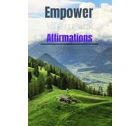 Empower Yourself with Affirmations - An affirmation journal for both men and women: "Positive Declarations to Transform Your Mindset"