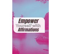 Empower yourself with Affirmations book , An affirmations book for both men and women, with 120 Pages