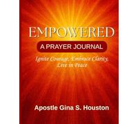 EMPOWERED: A Prayer Journal: Ignite Courage, Embrace Clarity, Live in Peace