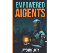Empowered AiGents: The Tactical Playbook for Real Estate Agents Who Leverage AI to Win in Any Market!
