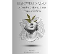 Empowered Alma: A Coach’s Guide to Inner Transformation