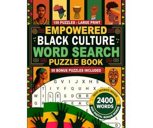 Empowered Black Culture Word Search Puzzle Book - Large Print: 150 Uplifting Puzzles Celebrating African American Heritage, History, and Self-Love - ... | A Meaningful Gift for Adults & Seniors