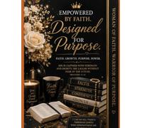 Empowered By Faith: Designed for Purpose