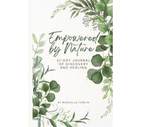Empowered by Nature: 21-Day Journal of Discovery and Healing
