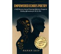 Empowered Echoes Poetry: A Self-Discovery Journal Featuring Reflection Prompts and Healing Affirmations for Her and Him