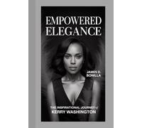 EMPOWERED ELEGANCE: The Inspirational Journey of KERRY WASHINGTON