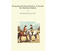 Empowered Equestrians: A Guide for Women Riders (Classic Bundles)