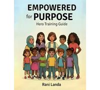 EMPOWERED for PURPOSE Hero Training Guide: Hero Training Guide
