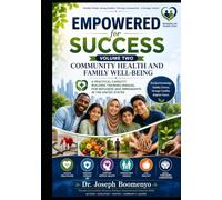 EMPOWERED FOR SUCCESS VOLUME TWO: COMMUNITY HEALTH AND FAMILY WELL-BEING. A CAPACITY BUILDING TRAINING MANUAL FOR REFUGEES AND IMMIGRANTS IN THE UNITED STATES