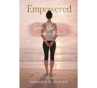 Empowered: Grace, Grit, and a Miracle