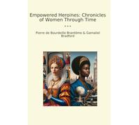 Empowered Heroines: Chronicles of Women Through Time (Classic Books)