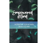 EMPOWERED MIND: Notebook for Women Ready to Win