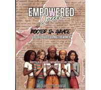 Empowered Queen Rooted in grace: A 30-Day Prayer Journal for Women