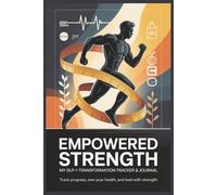 Empowered Strength: My GLP-1 Transformation Tracker & Journal for Men: Stay Accountable, Stay Empowered, Your Personalized Roadmap to Lasting Results: ... reflections to keep you engaged and inspired