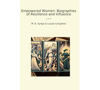 Empowered Women: Biographies of Resilience and Influence (Classic Books)