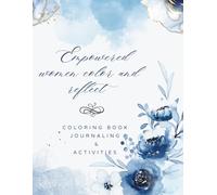 Empowered Women Color & Reflect: Motivational Quotes, Mindful Coloring Pages & Writing Prompts for Strength and Self-Love