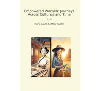 Empowered Women: Journeys Across Cultures and Time (Classic Books)