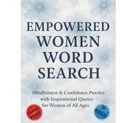 Empowered Women Word Search: Mindfulness & Confidence Puzzles with Inspirational Quotes for Women of All Ages, 8.5x11 inches, 114 pages| 50+ puzzles. Gift for Vacation, Holiday and relaxation.
