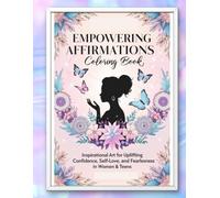 Empowering Affirmations Coloring Book:Inspirational Art for Uplifting Confidence, Self-Love, and Fearlessness in Women & Teens: 50 Inspirational swear ... for Mindfulness, Empowerment, and Relaxation