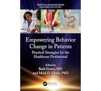 Empowering Behavior Change in Patients: Practical Strategies for the Healthcare Professional (Lifestyle Medicine)