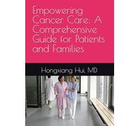 Empowering Cancer Care: A Comprehensive Guide for Patients and Families