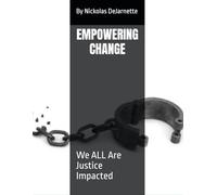 EMPOWERING CHANGE: We ALL Are Justice Impacted