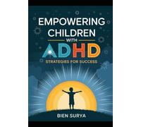 "Empowering Children with ADHD: Strategies for Success"