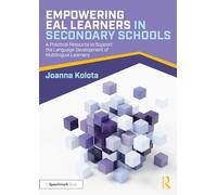 Empowering EAL Learners in Secondary Schools: A Practical Resource to Support the Language Development of Multilingual Learners