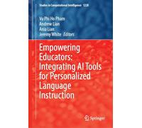 Empowering Educators: Integrating AI Tools for Personalized Language Instruction: 1228 (Studies in Computational Intelligence, 1228)