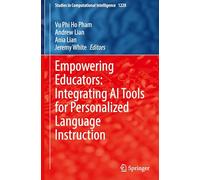 Empowering Educators: Integrating AI Tools for Personalized Language Instruction: 1228 (Studies in Computational Intelligence, 1228)