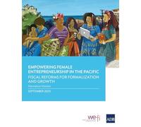 Empowering Female Entrepreneurship in the Pacific: Fiscal Reforms for Formalization and Growth