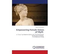 Empowering Female Voices of Myth: in "Circe" by Madeline Miller and "The Penelopiad" by Margaret Atwood: A Comparative Study