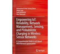 Empowering IoT: Reliability, Network Management, Sensing, and Probabilistic Charging in Wireless Sensor Networks: A Comprehensive Guide to IoT-Based WSN Network Optimization