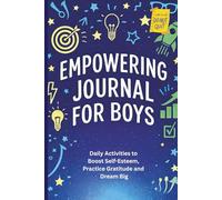 Empowering Journal for Boys: Brains & Emotions Edition.: Helping Boys Understand Feelings, Build Confidence, and Develop Self-Regulation (Ages 7-12)