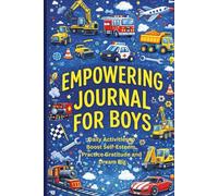 Empowering Journal for Boys: Vehicles & Machines Edition.: For Kids Ages 7-12 Who Love Cars, Trucks, Planes, and Big Machines-Building Confidence, Curiosity, and Problem-Solving Skills