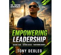 Empowering Leadership: Inspiring Success, Building Teams, Transforming Business - Winning Together