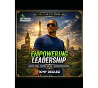 Empowering Leadership:: Inspiring Success, Building Teams, Transforming Business - Winning Together "Speci (The Empowered Leadership Blueprint Series ... Leaders. Build Teams. Transform Businesses.")