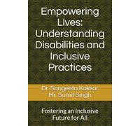 Empowering Lives: Understanding Disabilities and Inclusive Practices: Fostering an Inclusive Future for All