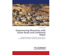 Empowering Mountain with Green Road and Livelihood Nepal: Regional planning, Transport infrastructure, Sustainable livelihood, Community participation