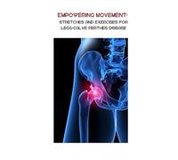 Empowering Movement: Stretches and Exercises for Legg-Calve Perthes Disease