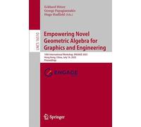 Empowering Novel Geometric Algebra for Graphics and Engineering: 10th International Workshop, ENGAGE 2025, Hong Kong, China, July 14, 2025, ... (Lecture Notes in Computer Science, 16510)