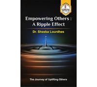 Empowering Others :A Ripple Effect: The Journey of Uplifting Others