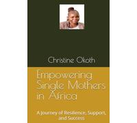 Empowering Single Mothers in Africa: A Journey of Resilience, Support, and Success