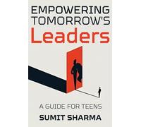 Empowering Tomorrow's Leaders: Guide for Teens: 1 (Voices of Tomorrow)