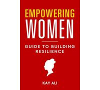 Empowering Women, Guide To Building Resilience
