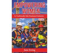 Empowering Women in Traditionally Male-Dominated Industries (Skilled Women in Employment)