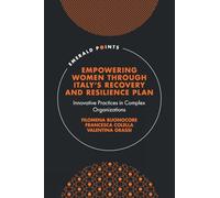 Empowering Women Through Italy's Recovery and Resilience Plan: Innovative Practices in Complex Organizations (Emerald Points)